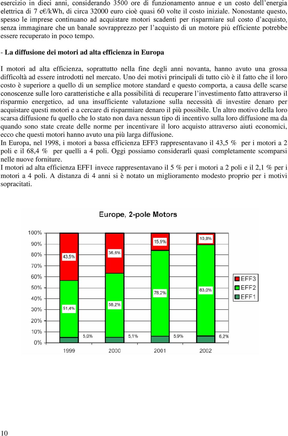 efficiente potrebbe essere recuperato in poco tempo.