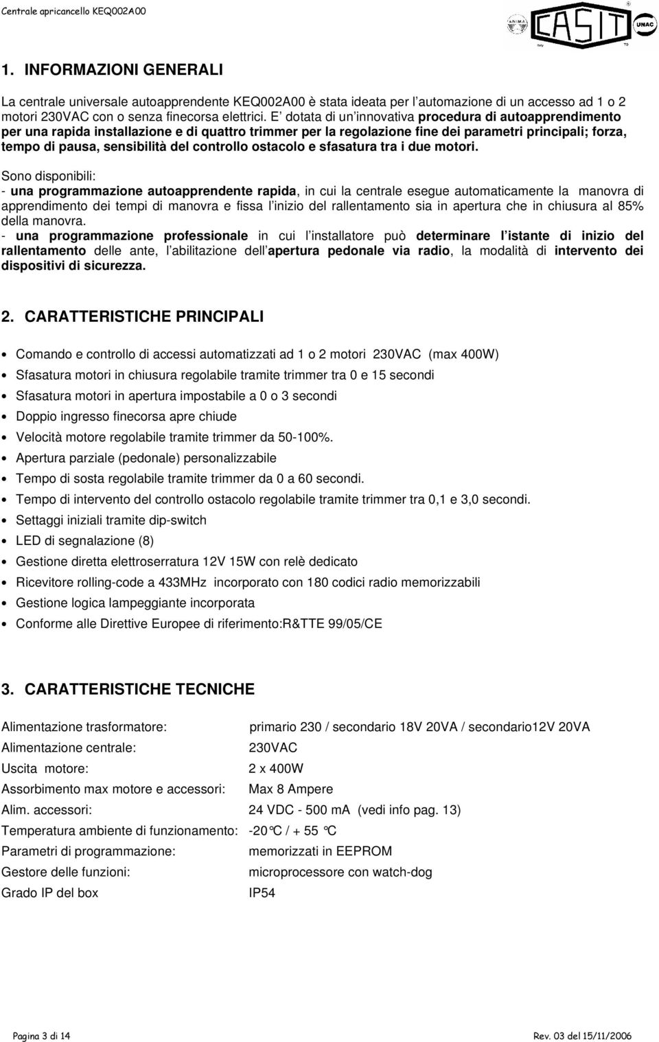 controllo ostacolo e sfasatura tra i due motori.