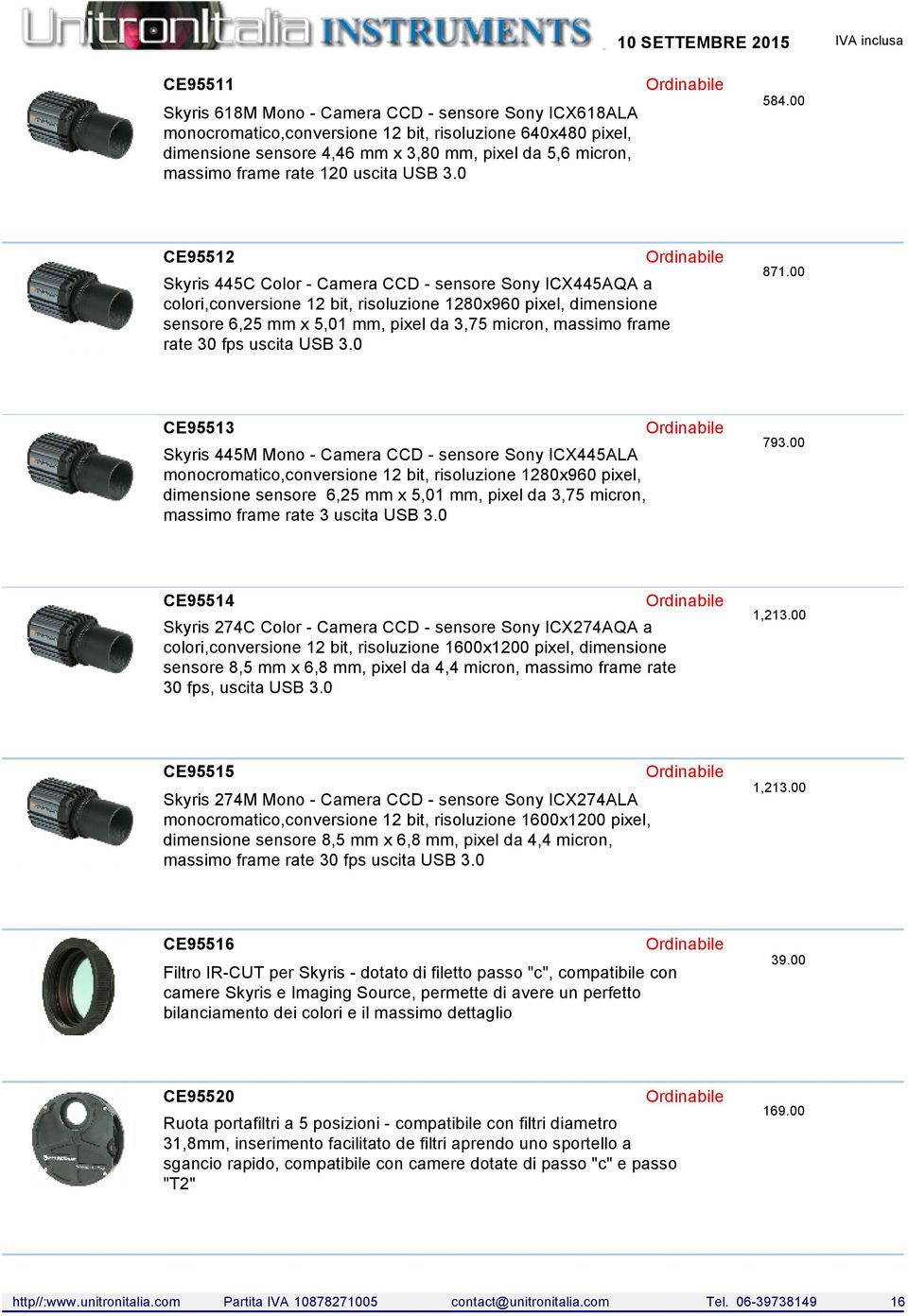 00 CE95512 Skyris 445C Color - Camera CCD - sensore Sony ICX445AQA a colori,conversione 12 bit, risoluzione 1280x960 pixel, dimensione sensore 6,25 mm x 5,01 mm, pixel da 3,75 micron, massimo frame