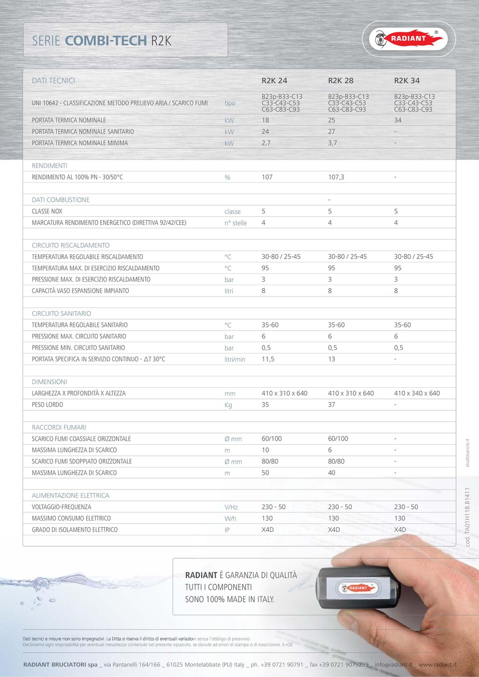 DATI COMBUSTIONE CLASSE NOX MARCATURA RENDIMENTO ENERGETICO (DIRETTIVA 92/42/CEE) classe n stelle 5 4 5 4 5 4 CIRCUITO RISCALDAMENTO TEMPERATURA REGOLABILE RISCALDAMENTO TEMPERATURA MAX.