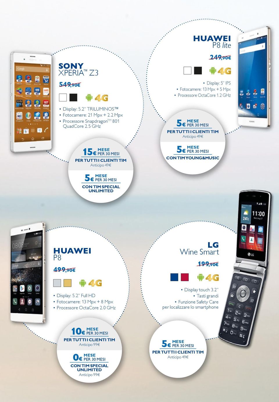 5 GHz 1 CON TIM YOUNG&MUSIC CON TIM SPECIAL UNLIMITED HUAWEI P8 499,90 LG Wine Smart 199,90 Display: 5.
