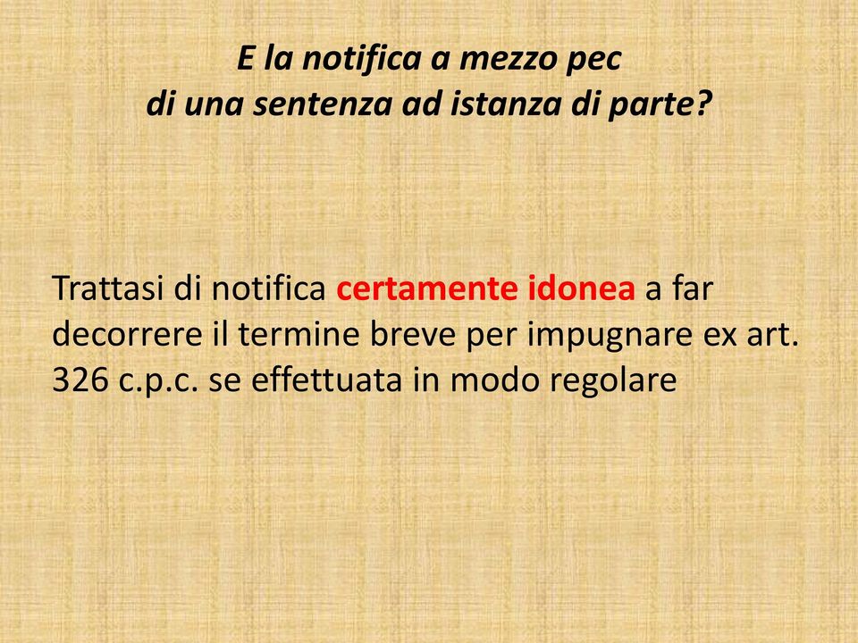 Trattasi di notifica certamente idonea a far