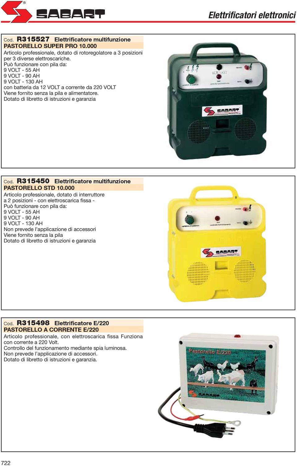 Dotato di libretto di istruzioni e garanzia Cod. R315450 Elettri catore multifunzione PASTORELLO STD 10.