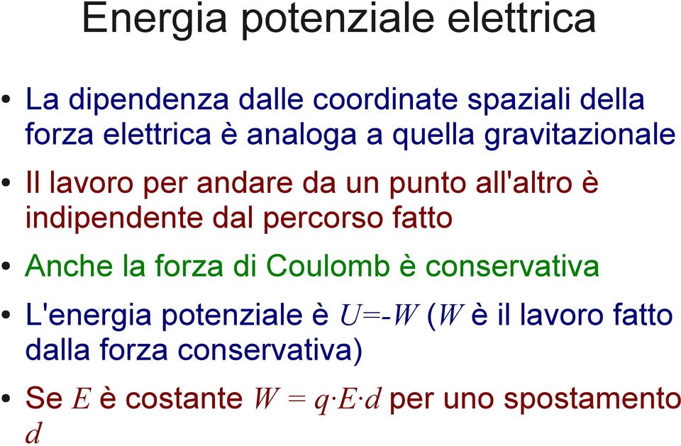 dal percorso fatto Anche la forza di Coulomb è conservativa L'energia potenziale è U=-W (W
