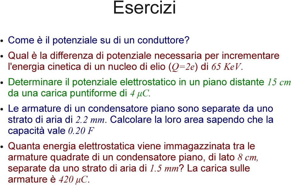 Determinare il potenziale elettrostatico in un piano distante 15 cm da una carica puntiforme di 4 μc.