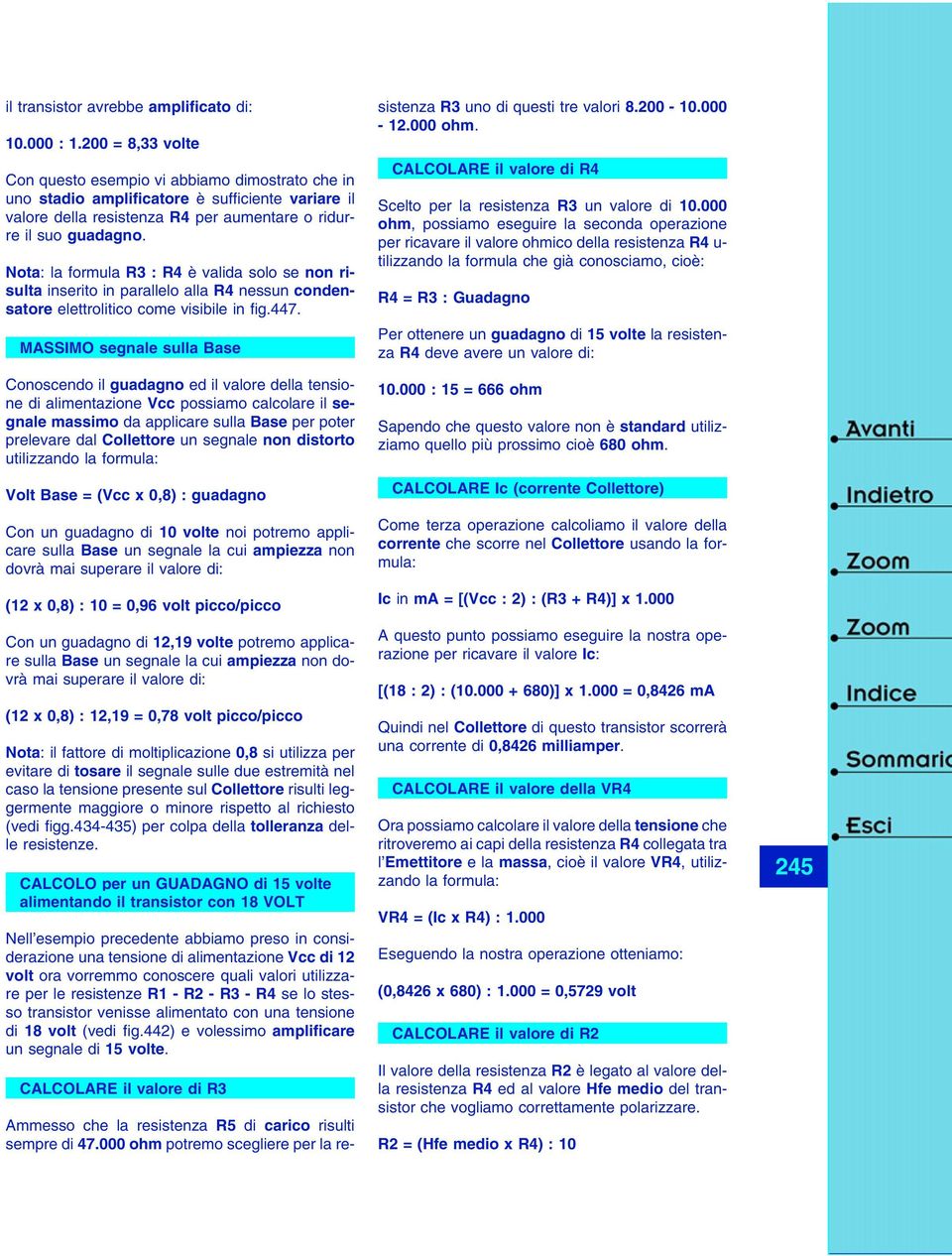 Nota: la formula : è valida solo se non risulta inserito in parallelo alla nessun condensatore elettrolitico come visibile in fig.447.