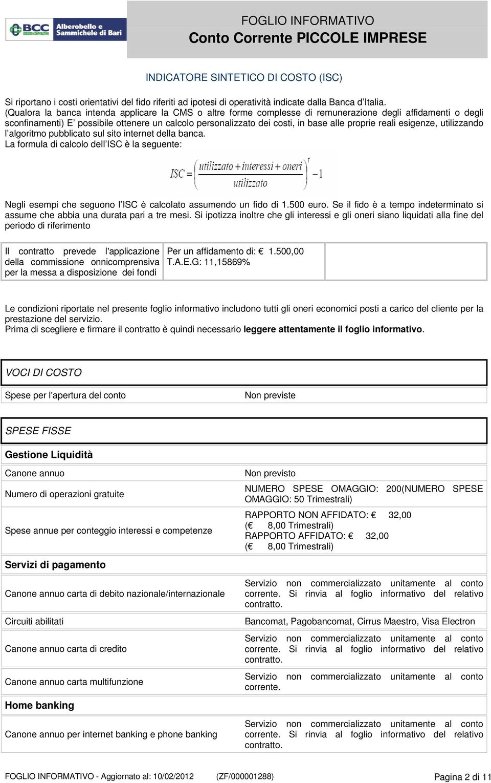 proprie reali esigenze, utilizzando l algoritmo pubblicato sul sito internet della banca.