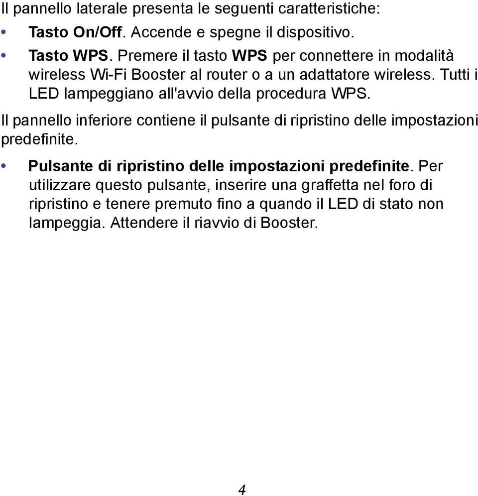 Tutti i LED lampeggiano all'avvio della procedura WPS. Il pannello inferiore contiene il pulsante di ripristino delle impostazioni predefinite.