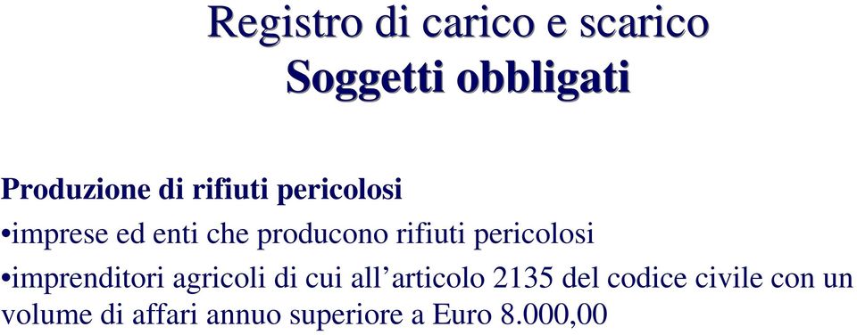 pericolosi imprenditori agricoli di cui all articolo 2135 del