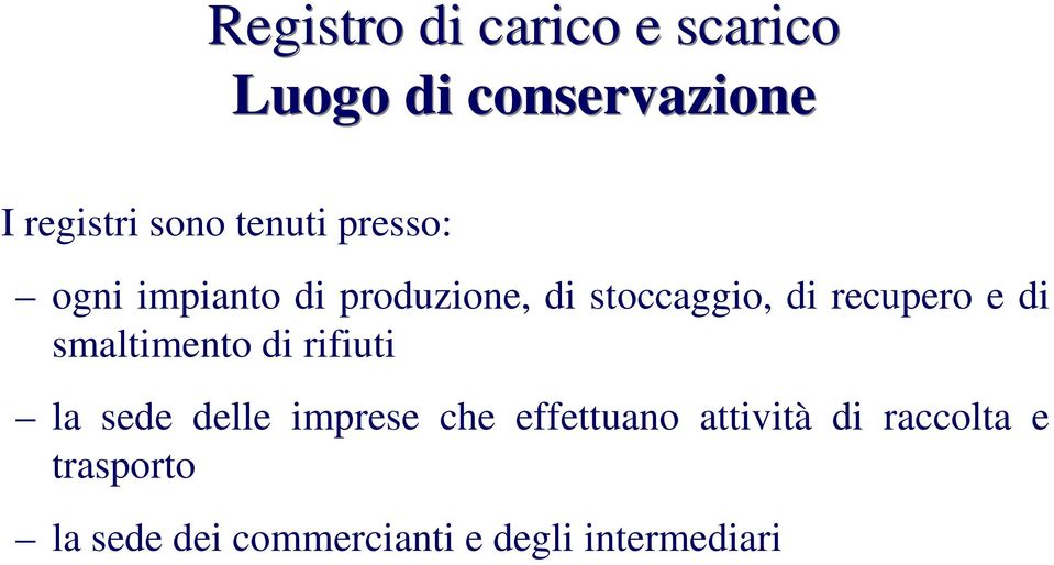 e di smaltimento di rifiuti la sede delle imprese che effettuano