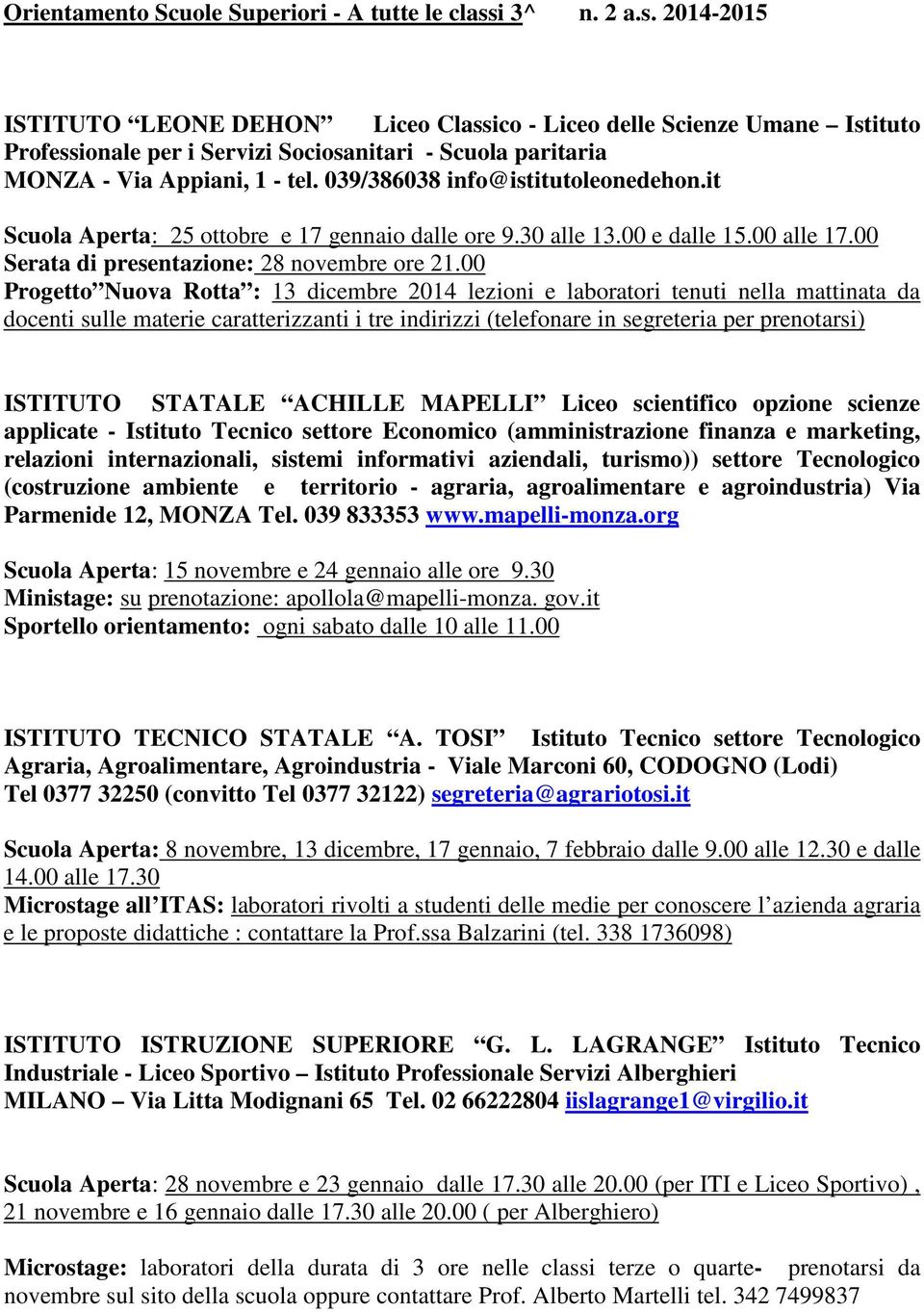 039/386038 info@istitutoleonedehon.it Scuola Aperta: 25 ottobre e 17 gennaio dalle ore 9.30 alle 13.00 e dalle 15.00 alle 17.00 Serata di presentazione: 28 novembre ore 21.