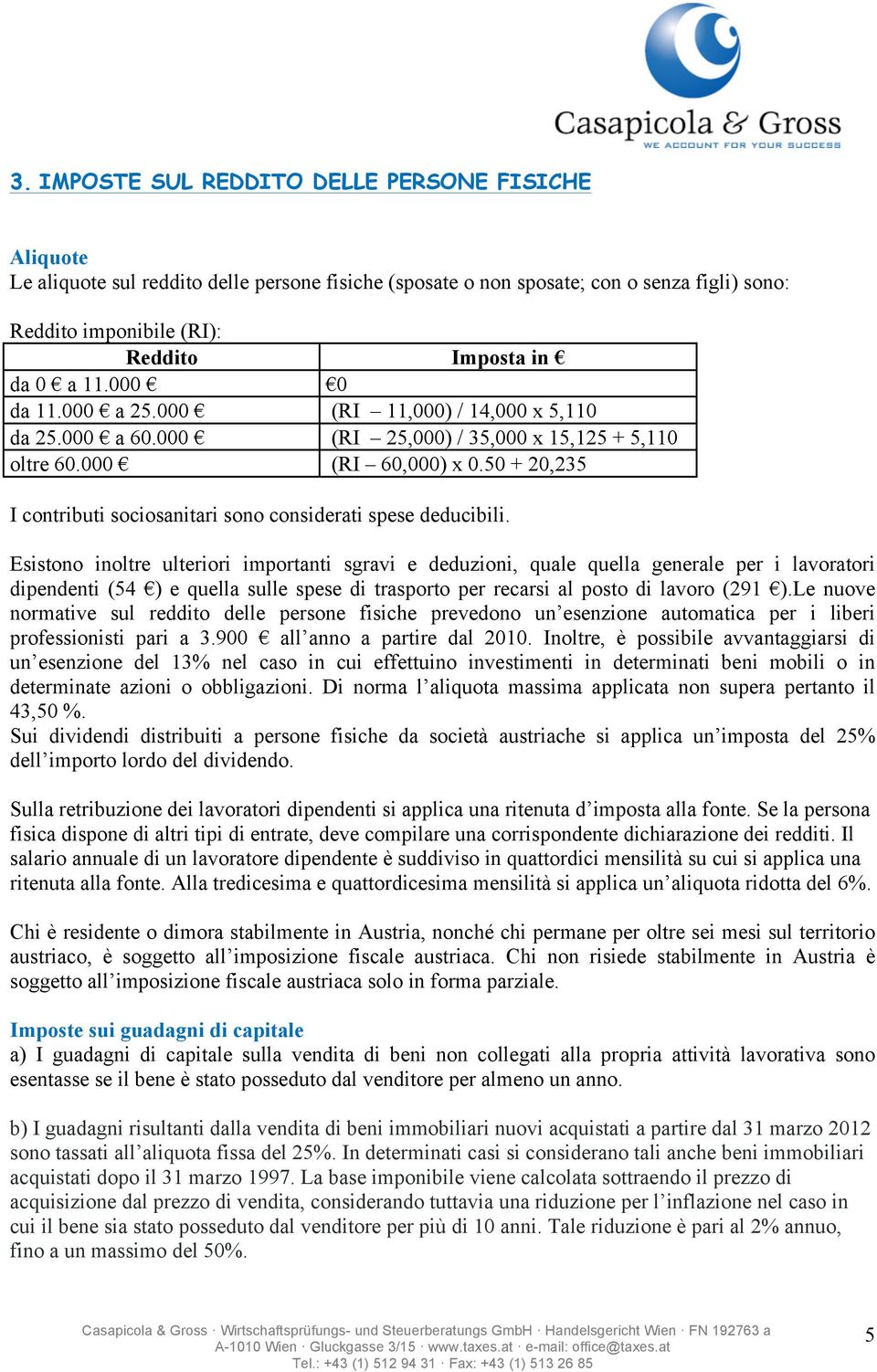 50 + 20,235 I contributi sociosanitari sono considerati spese deducibili.