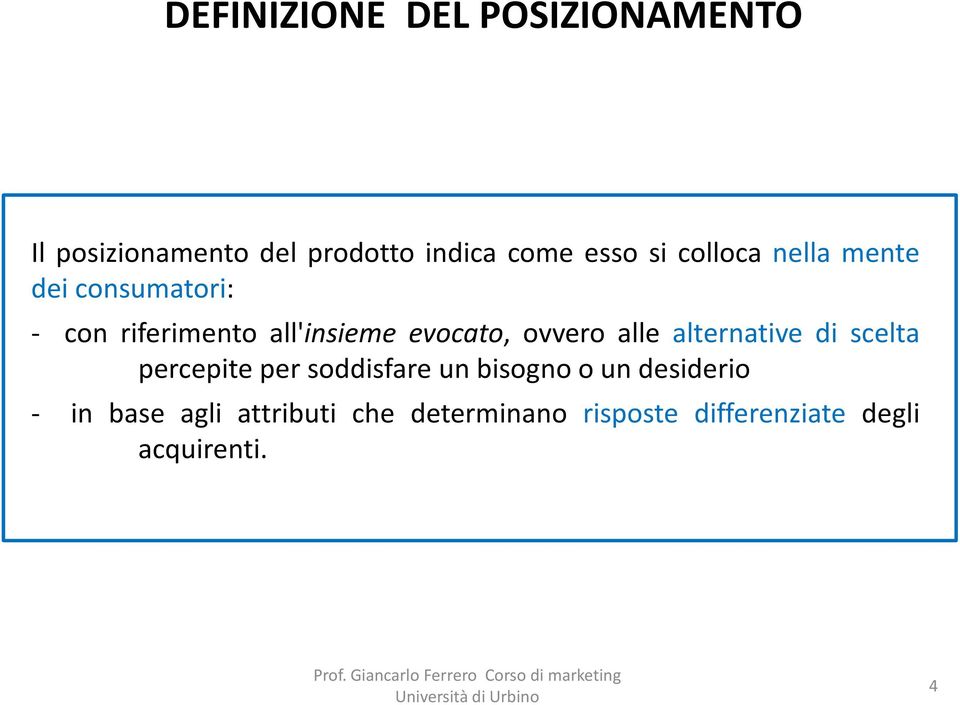 ovvero alle alternative di scelta percepite per soddisfare un bisogno o un