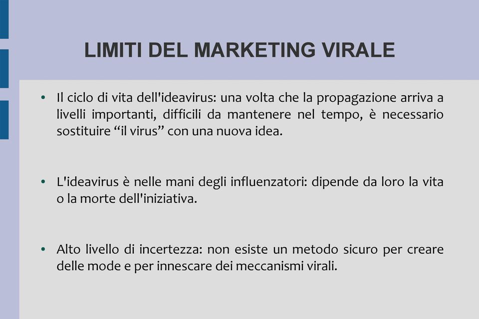 L'ideavirus è nelle mani degli influenzatori: dipende da loro la vita o la morte dell'iniziativa.