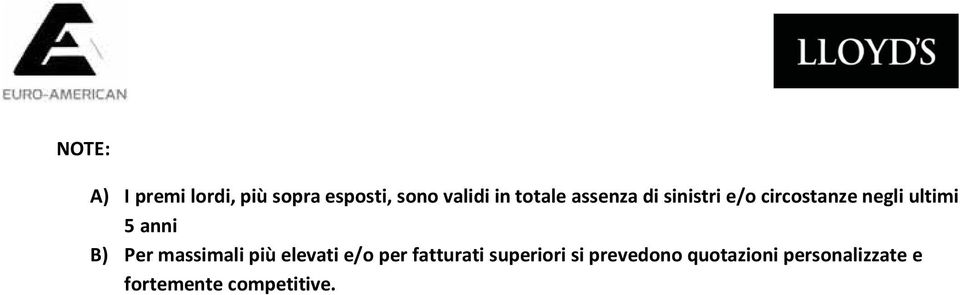 anni B) Per massimali più elevati e/o per fatturati