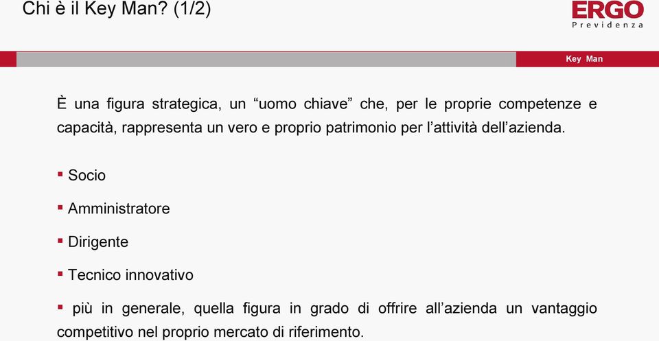 capacità, rappresenta un vero e proprio patrimonio per l attività dell azienda.