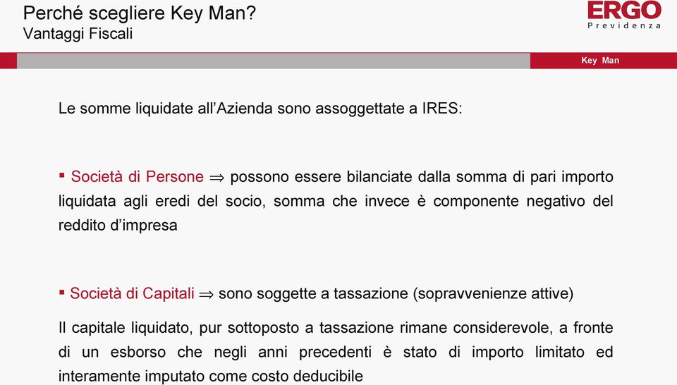 di pari importo liquidata agli eredi del socio, somma che invece è componente negativo del reddito d impresa Società di Capitali