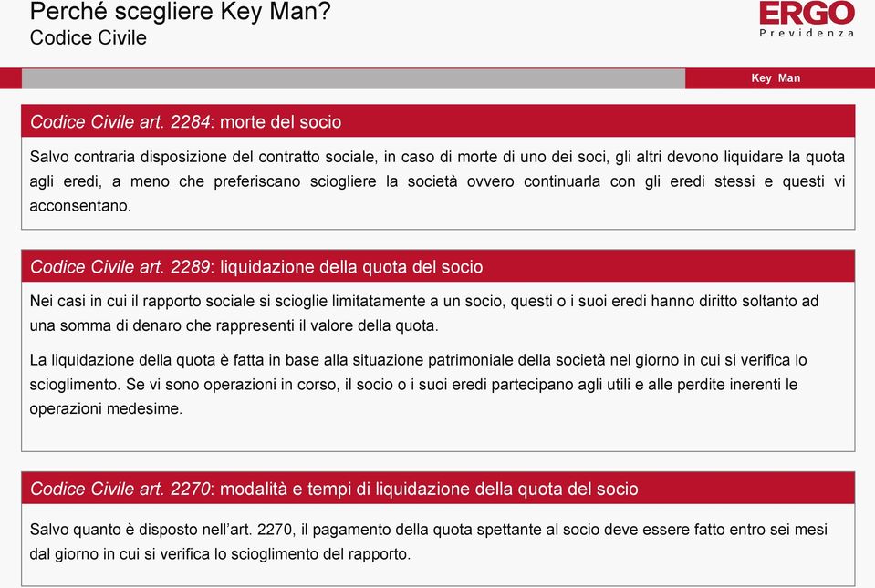 società ovvero continuarla con gli eredi stessi e questi vi acconsentano. Codice Civile art.