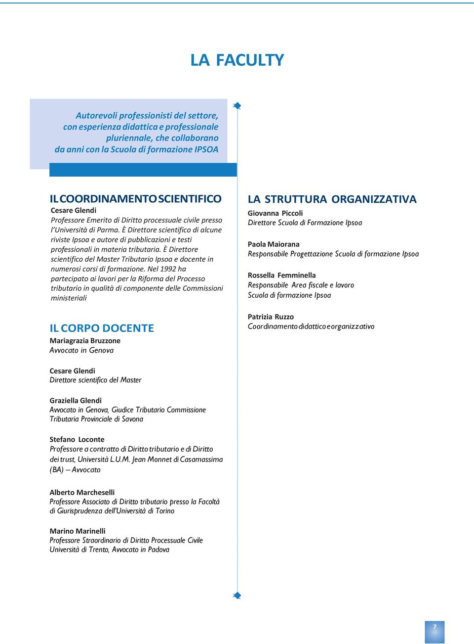 È Direttore scientifico di alcune riviste Ipsoa e autore di pubblicazioni e testi professionali in materia tributaria.