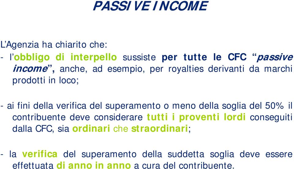 soglia del 50% il contribuente deve considerare tutti i proventi lordi conseguiti dalla CFC, sia ordinari che