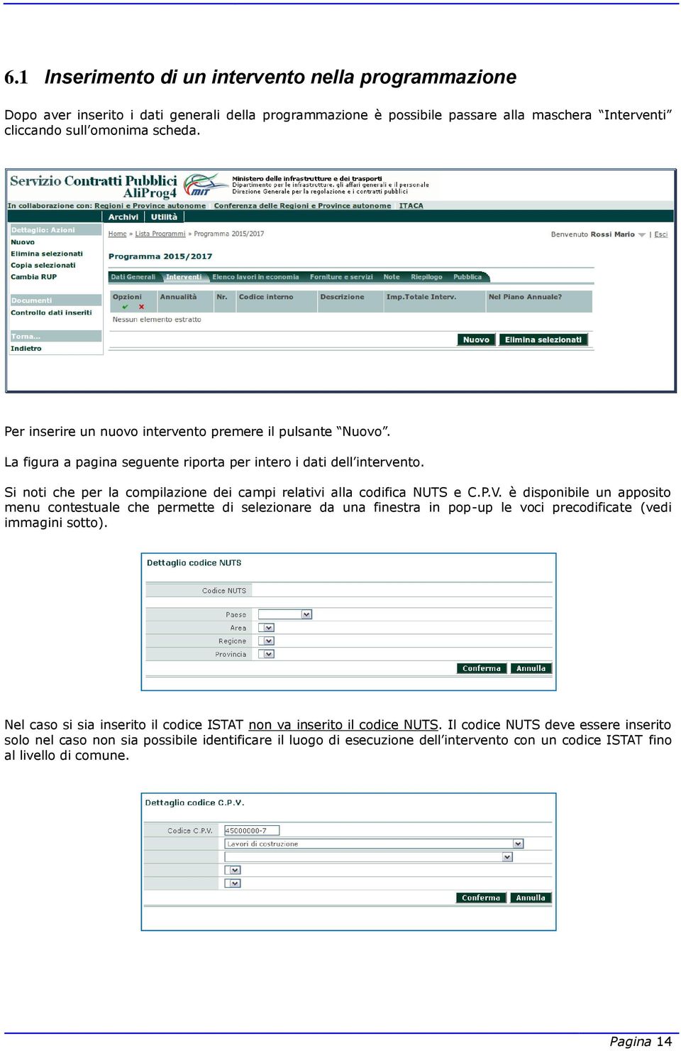 Si noti che per la compilazione dei campi relativi alla codifica NUTS e C.P.V.