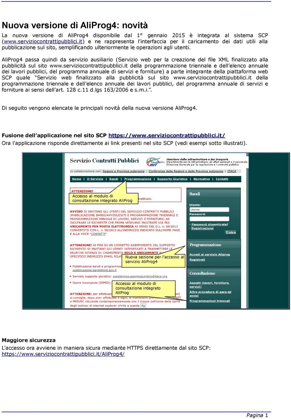 AliProg4 passa quindi da servizio ausiliario (Servizio web per la creazione del file XML finalizzato alla pubblicità sul sito www.serviziocontrattipubblici.