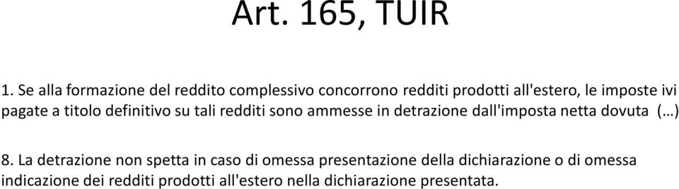 ivi pagate a titolo definitivo su tali redditi sono ammesse in detrazione dall'imposta netta