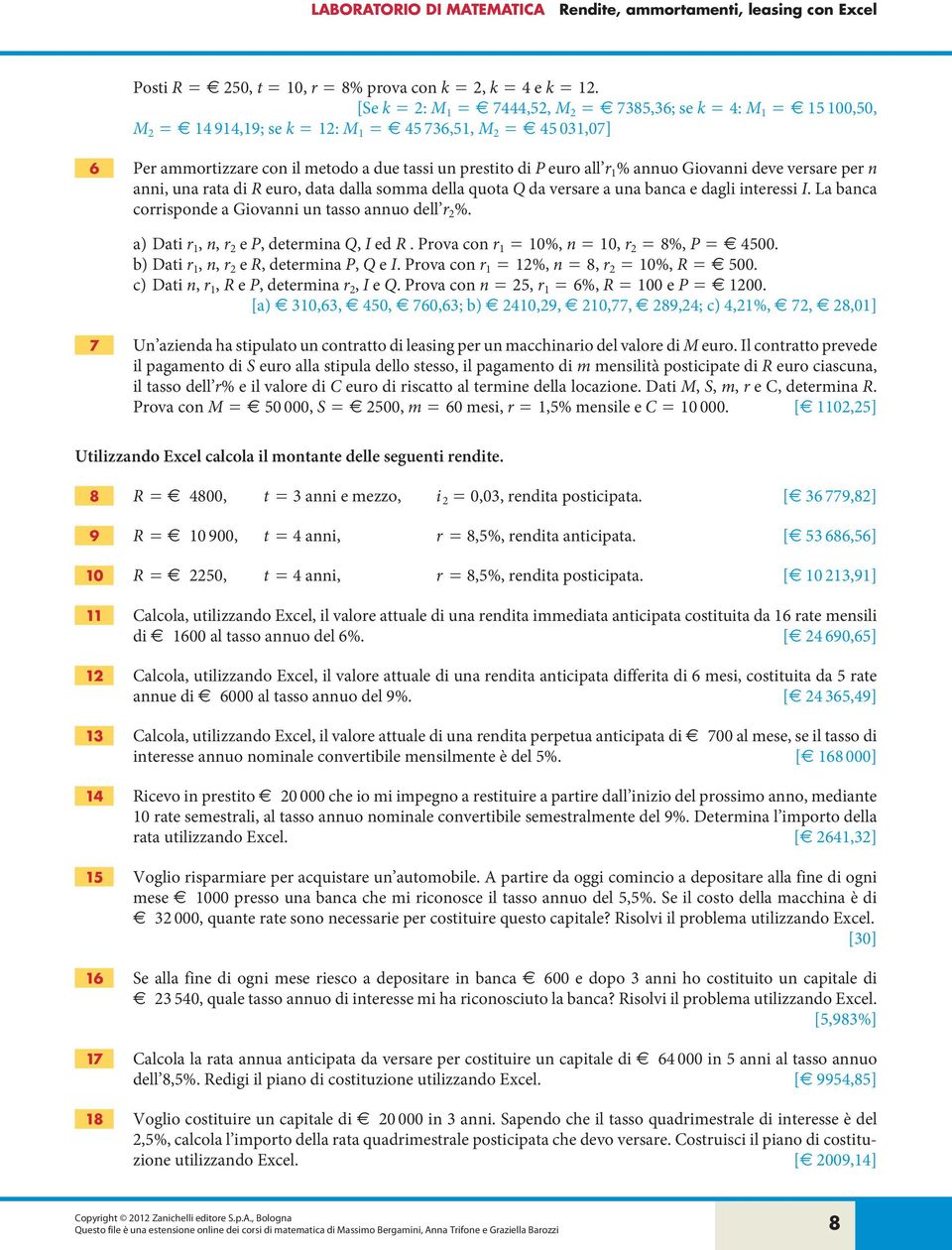 all r 1 % annuo Giovanni deve versare per n anni, una rata di R euro, data dalla somma della quota Q da versare a una banca e dagli interessi I.