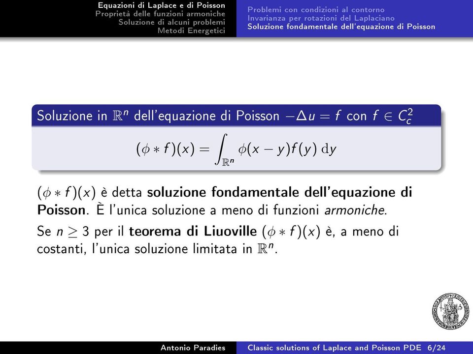 fondamentale dell'equazione di Poisson. È l'unica soluzione a meno di funzioni armoniche.