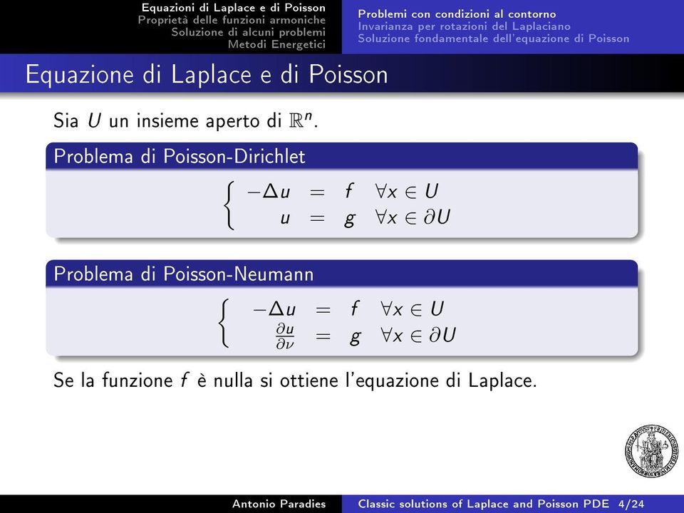 rotazioni del Laplaciano Soluzione fondamentale dell'equazione di Poisson Problema di Poisson-Neumann { u