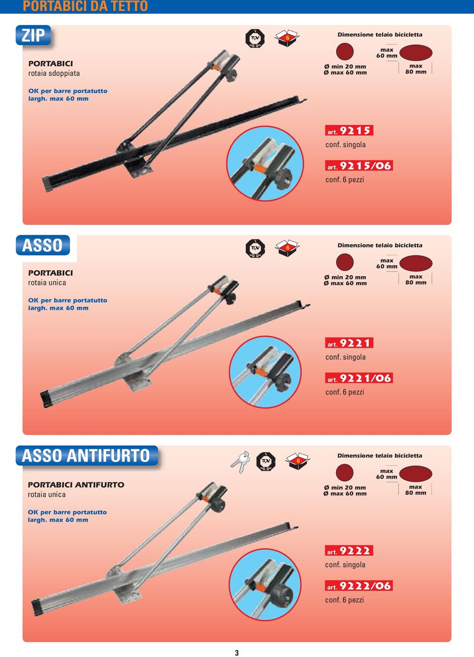 60 mm 6 Dimensione telaio bicicletta Ø min 20 mm Ø 60 mm 60 mm 80 mm art. 9221 conf. singola art. 9221/06 conf.