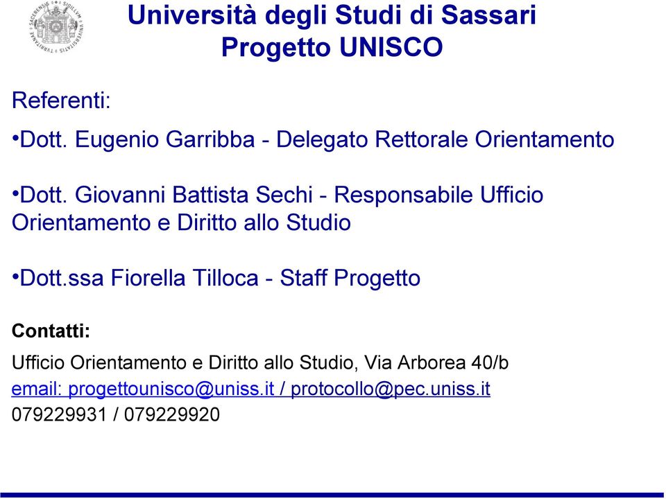 ssa Fiorella Tilloca - Staff Progetto Contatti: Università degli Studi di Sassari Progetto UNISCO
