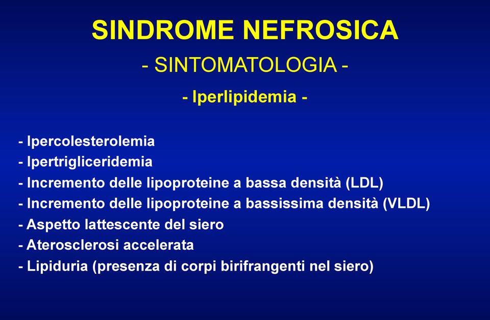 Incremento delle lipoproteine a bassissima densità (VLDL) - Aspetto lattescente