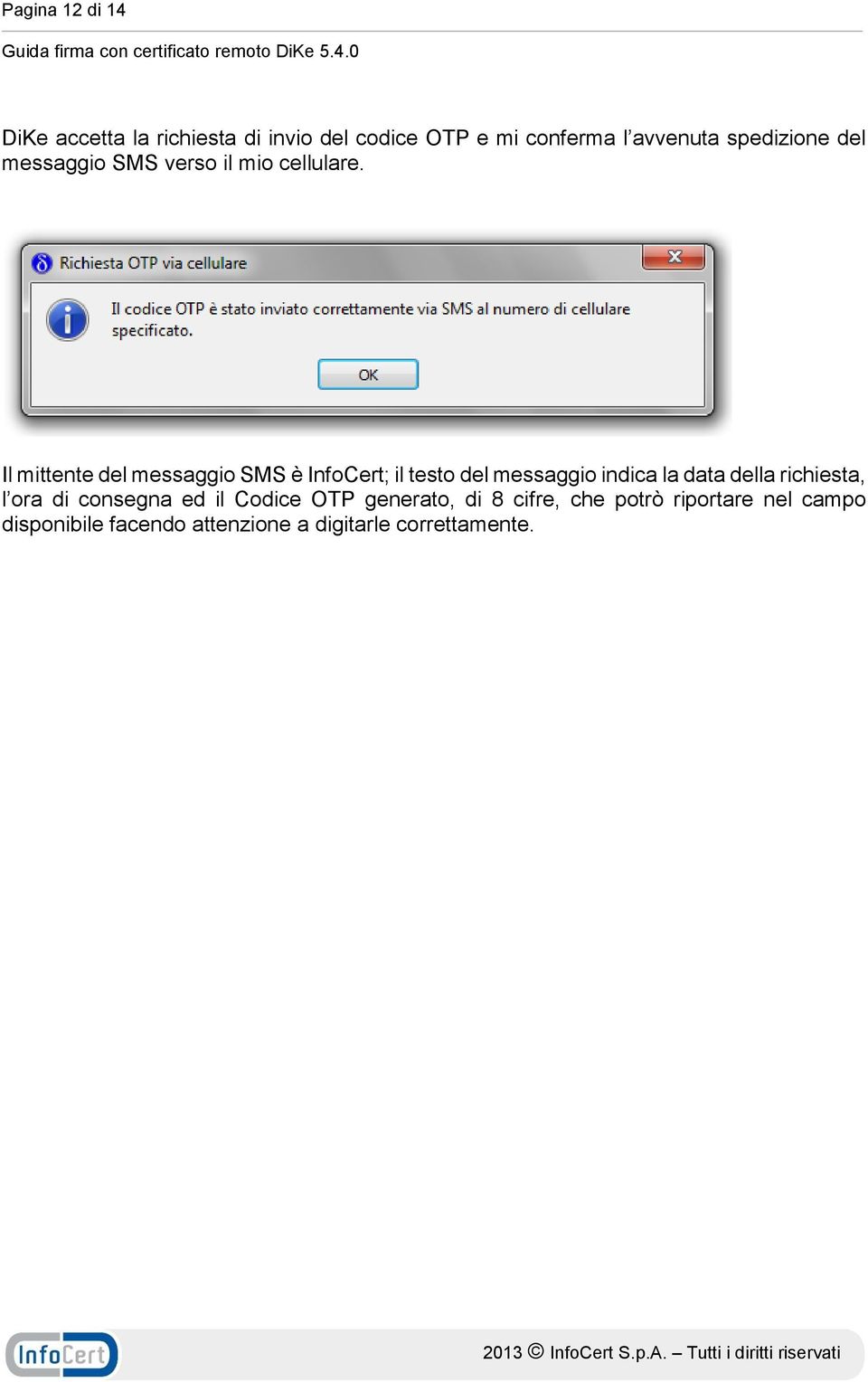 Il mittente del messaggio SMS è InfoCert; il testo del messaggio indica la data della richiesta,