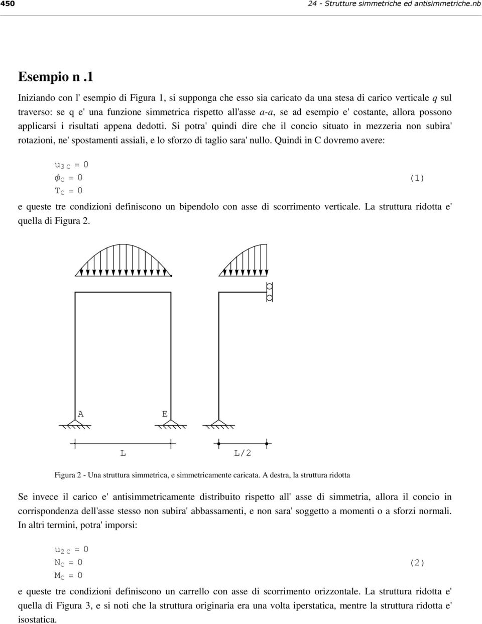 costante, allora possono applicarsi i risultati appena dedotti.