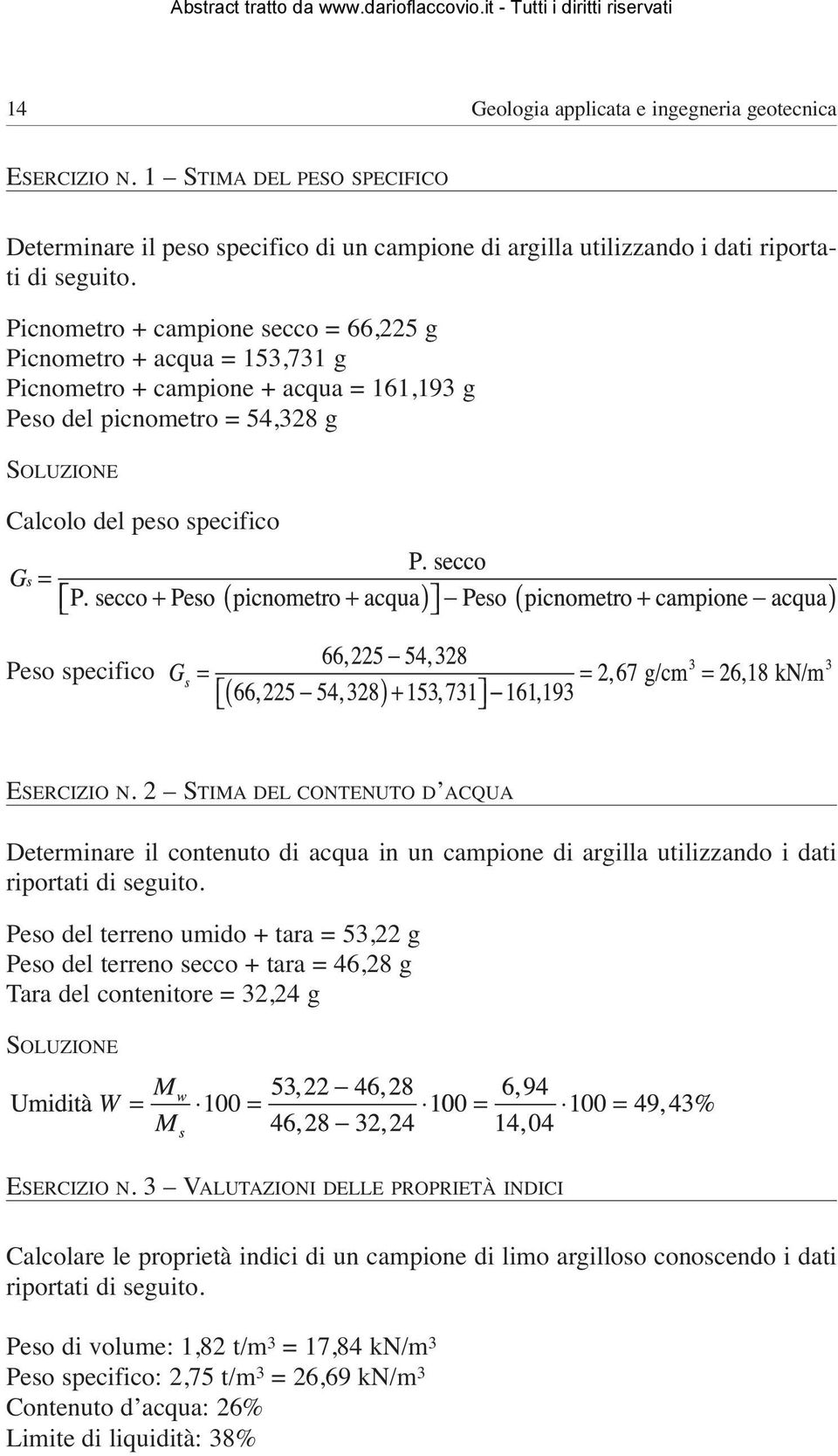 ESERCIZIO N. 2 STIMA DEL CONTENUTO D ACQUA Determinare il contenuto di acqua in un campione di argilla utilizzando i dati riportati di seguito.