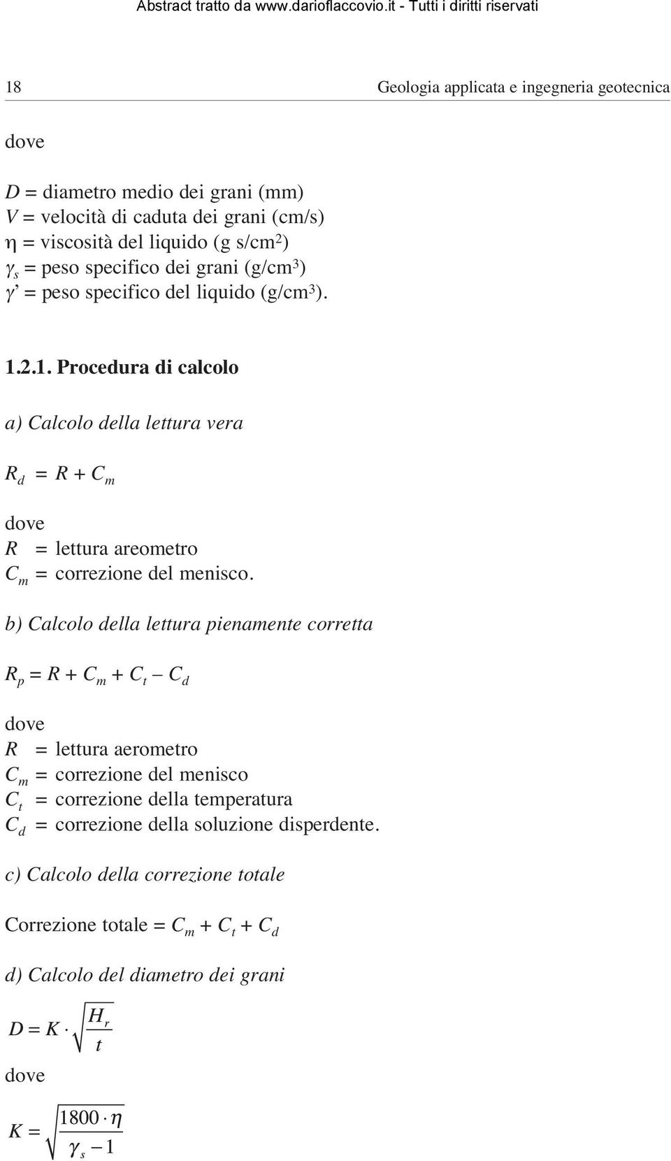 2.1. Procedura di calcolo a) Calcolo della lettura vera R d = R + C m R = lettura areometro C m = correzione del menisco.