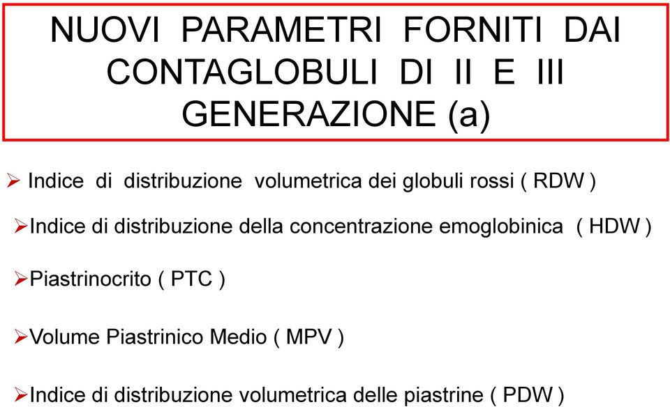 distribuzione della concentrazione emoglobinica ( HDW ) Piastrinocrito ( PTC
