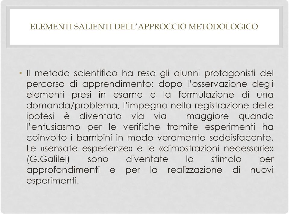 via via maggiore quando l entusiasmo per le verifiche tramite esperimenti ha coinvolto i bambini in modo veramente soddisfacente.