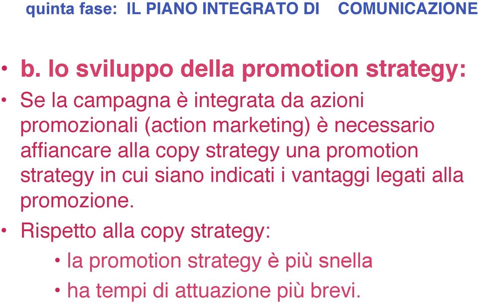 (action marketing) è necessario affiancare alla copy strategy una promotion strategy in cui