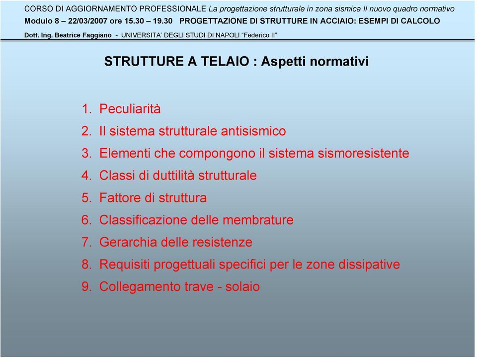 Elementi che compongono il sistema sismoresistente 4. Classi di duttilità strutturale 5.