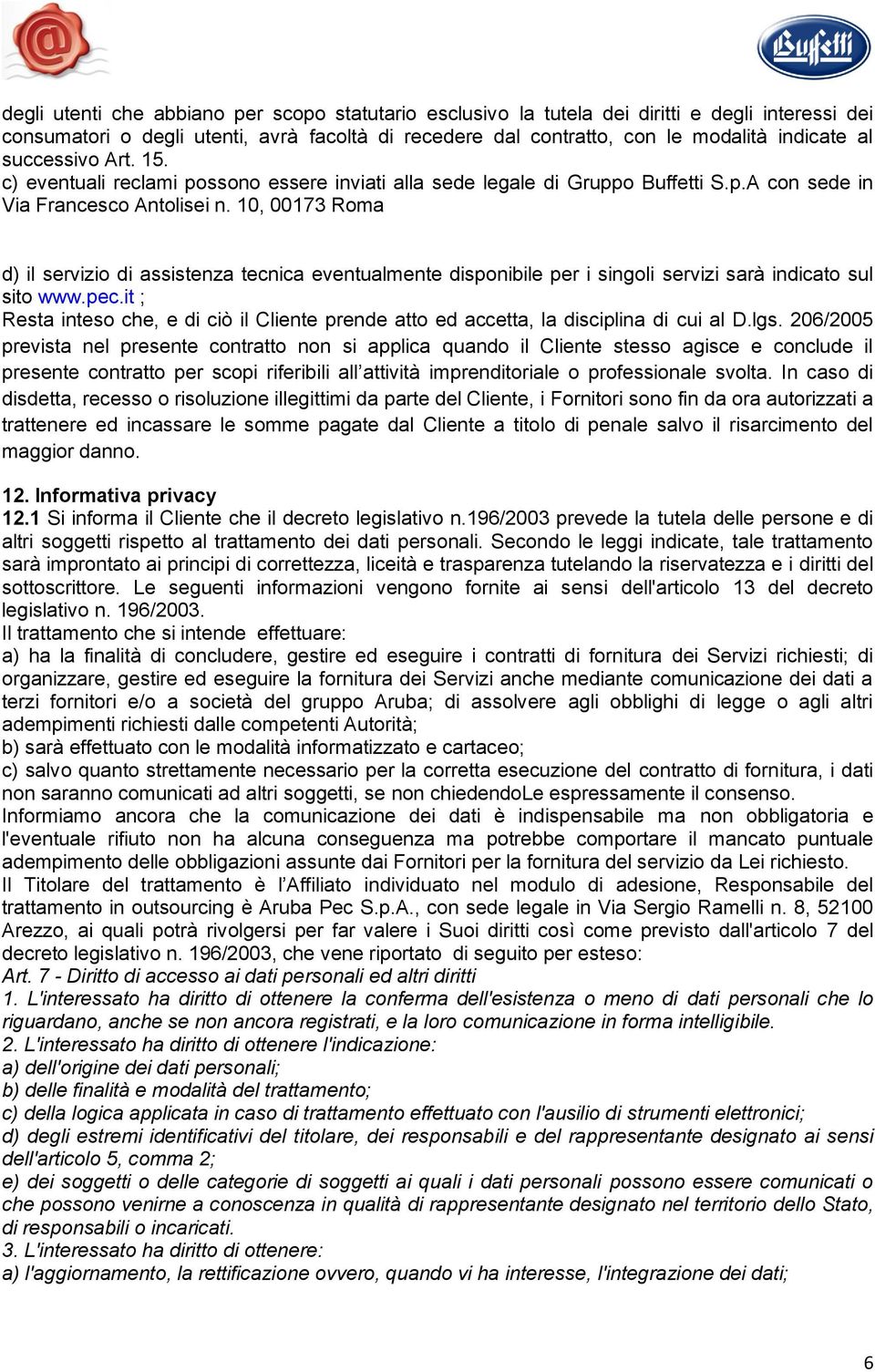 10, 00173 Roma d) il servizio di assistenza tecnica eventualmente disponibile per i singoli servizi sarà indicato sul sito www.pec.