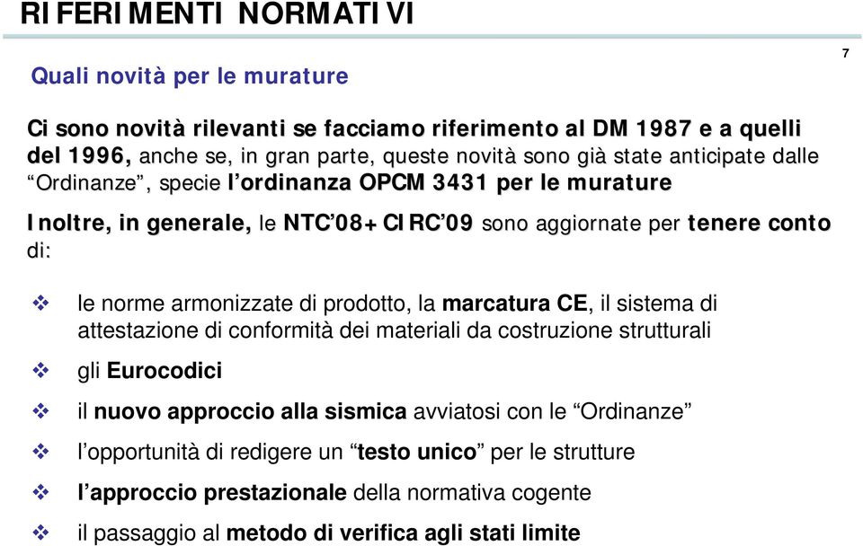 norme armonizzate di prodotto, la marcatura CE, il sistema di attestazione di conformità dei materiali da costruzione strutturali gli Eurocodici il nuovo approccio alla sismica