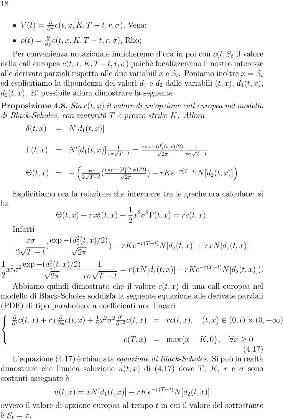 E possibile allora dimostrare la seguente Proposizione 4.8. Sia ct, x il valore di un opzione call europea nel modello di Black-Scholes, con maturità e prezzo strike K.