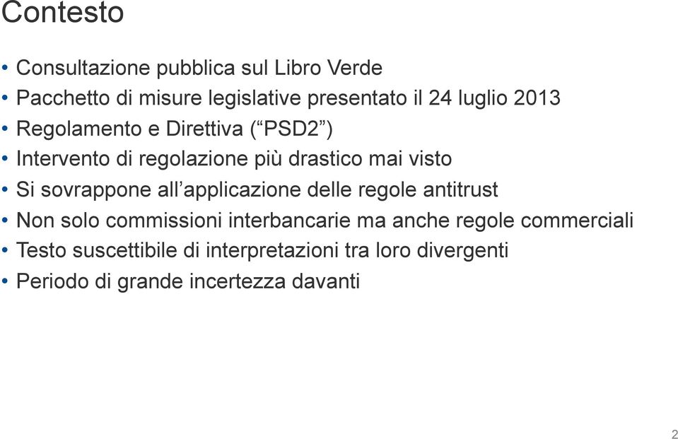 sovrappone all applicazione delle regole antitrust Non solo commissioni interbancarie ma anche