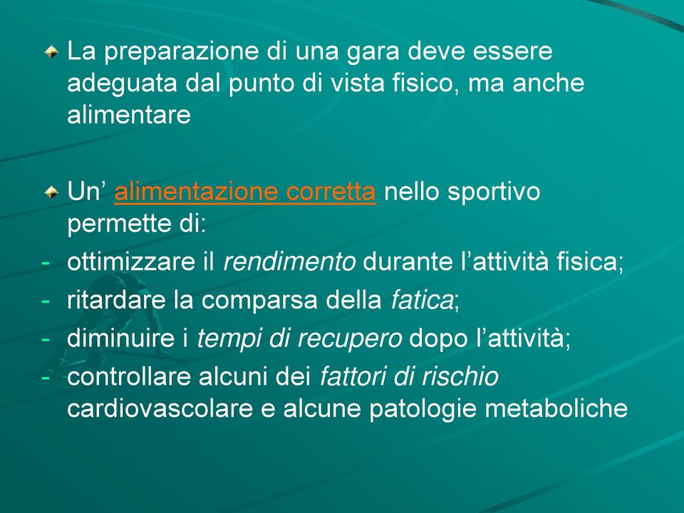 attività fisica; - ritardare la comparsa della fatica; - diminuire i tempi di recupero dopo l