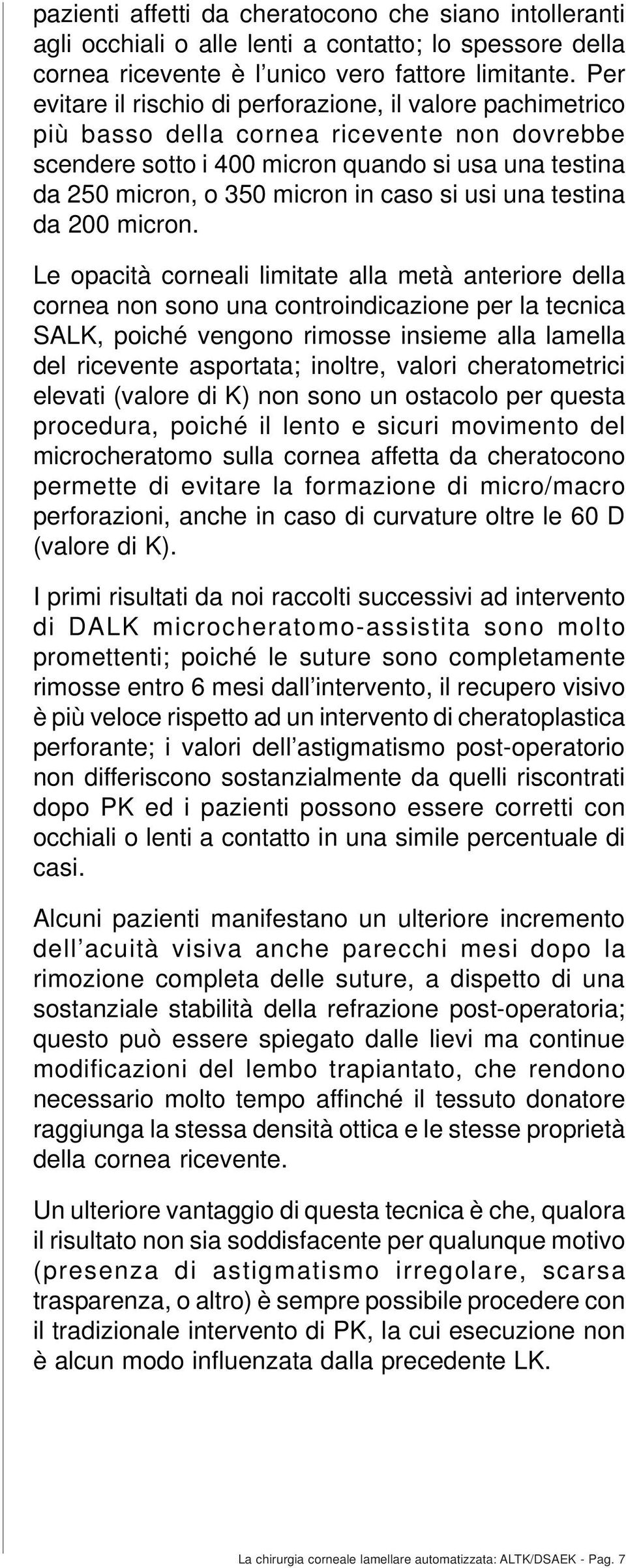 si usi una testina da 200 micron.