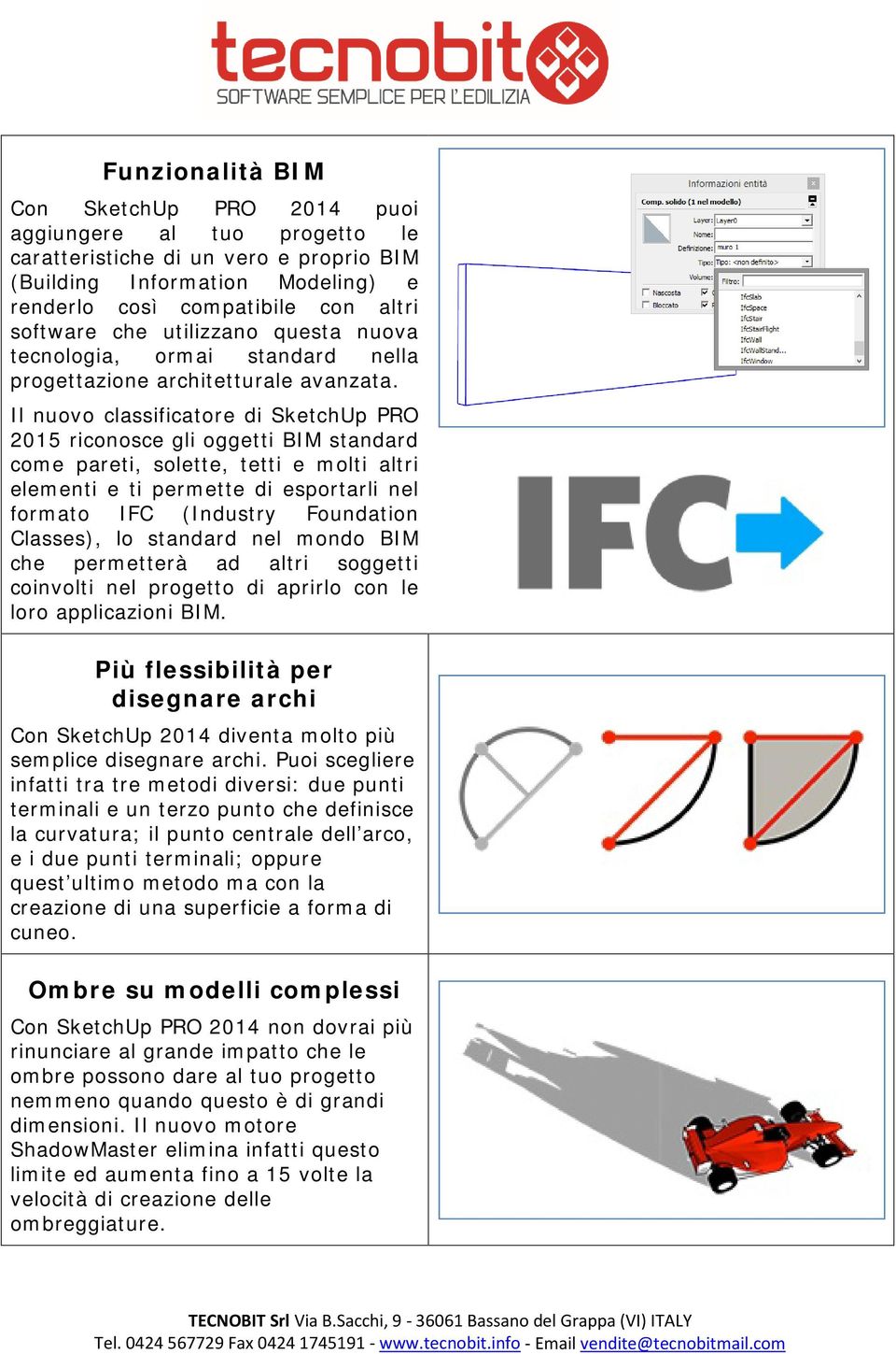 Il nuovo classificatore di SketchUp PRO 2015 riconosce gli oggetti BIM standard come pareti, solette, tetti e molti altri elementi e ti permette di esportarli nel formato IFC (Industry Foundation