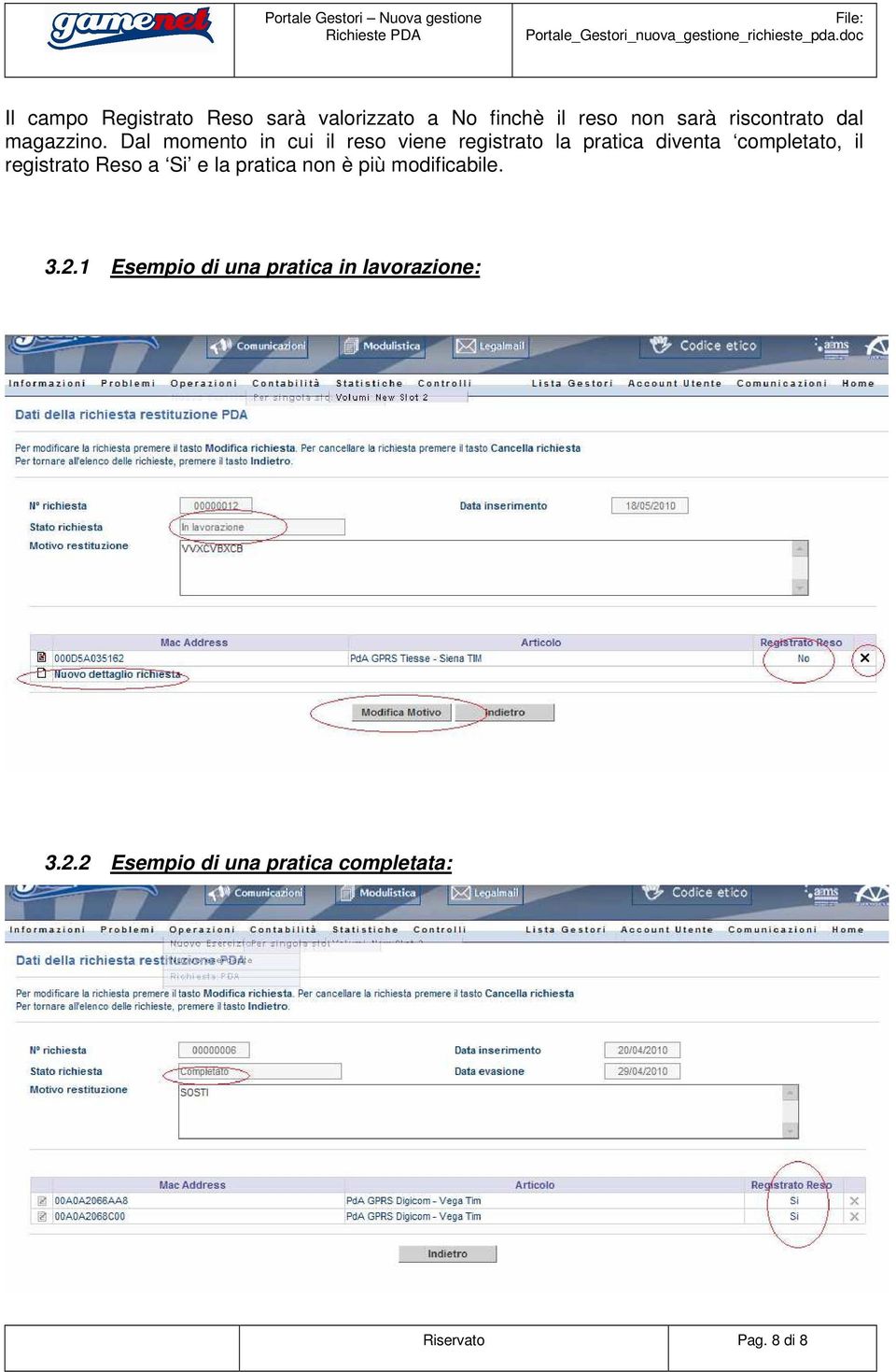 Dal momento in cui il reso viene registrato la pratica diventa completato, il