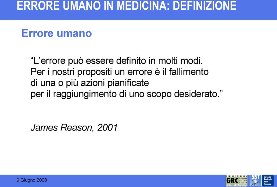 Per i nostri propositi un errore è il fallimento di una o